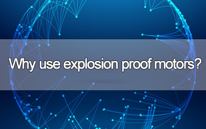 ?Por qué utilizar motores a prueba de explosión?